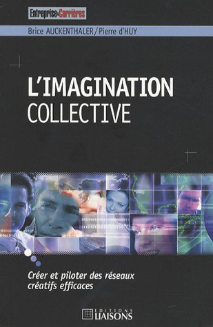imagination collective - creer et piloter des reseaux creatifs efficaces